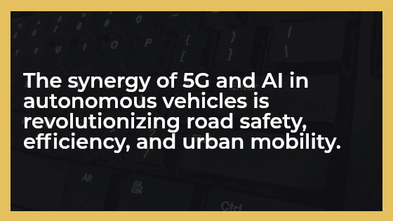 The synergy of 5G and AI in autonomous vehicles is revolutionizing road safety, efficiency, and urban mobility.