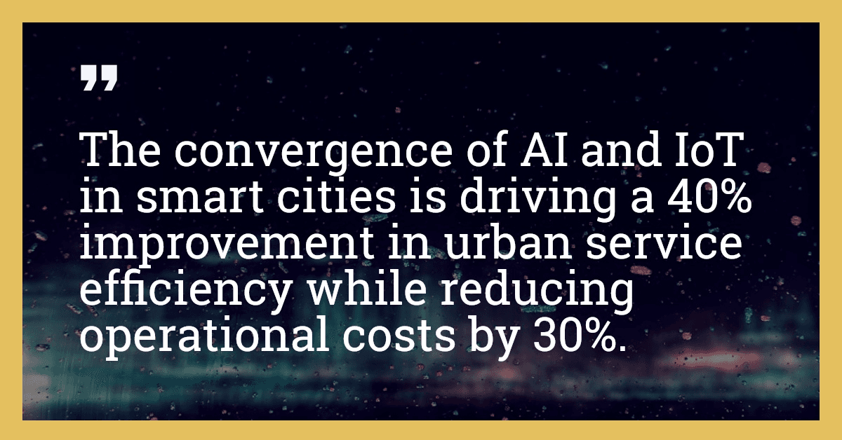 The convergence of AI and IoT in smart cities is driving a 40% improvement in urban service efficiency while reducing operational costs by 30%.