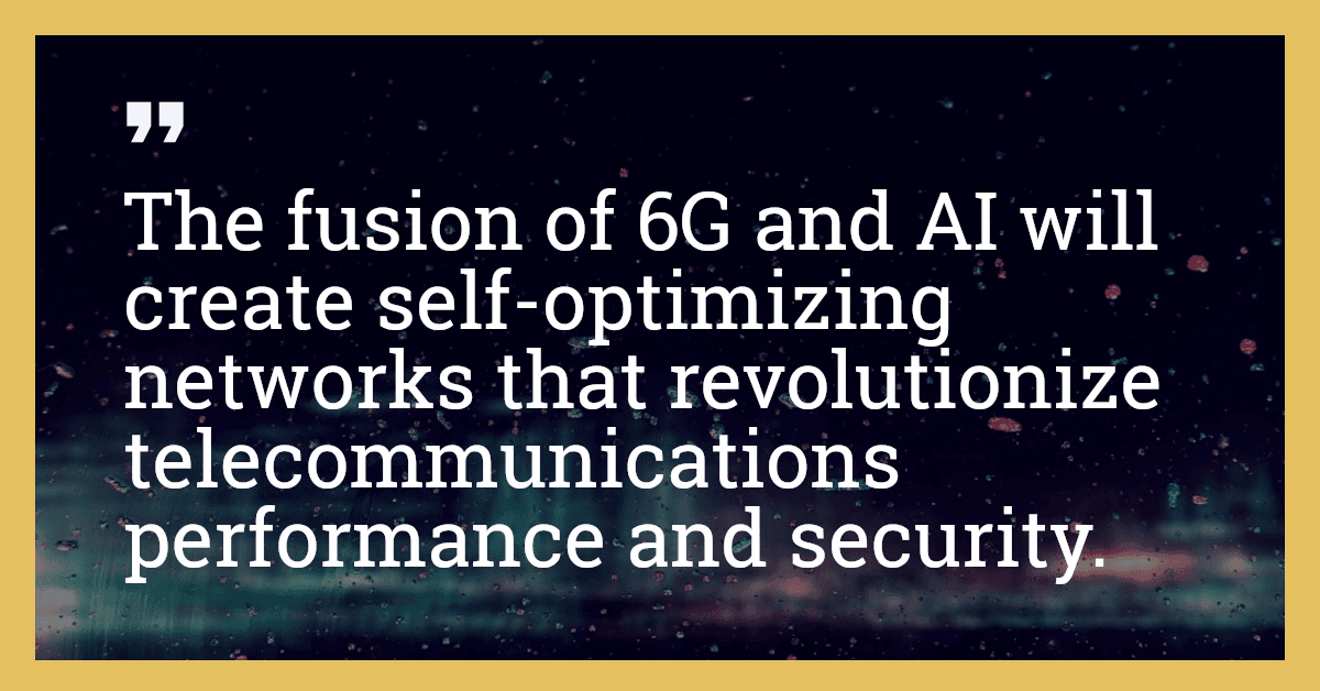 The fusion of 6G and AI will create self-optimizing networks that revolutionize telecommunications performance and security.