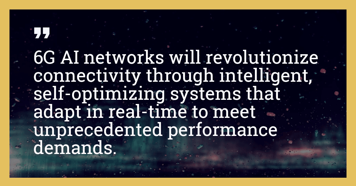 6G AI networks will revolutionize connectivity through intelligent, self-optimizing systems that adapt in real-time to meet unprecedented performance demands.