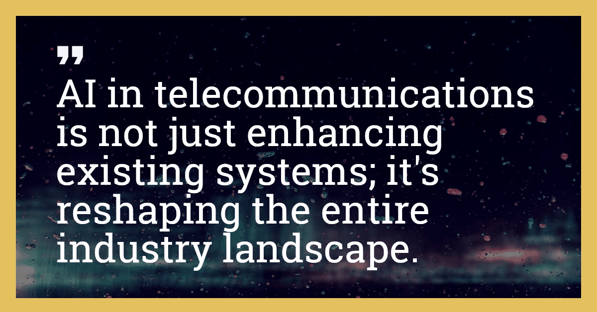 AI in telecommunications is not just enhancing existing systems; it's reshaping the entire industry landscape.