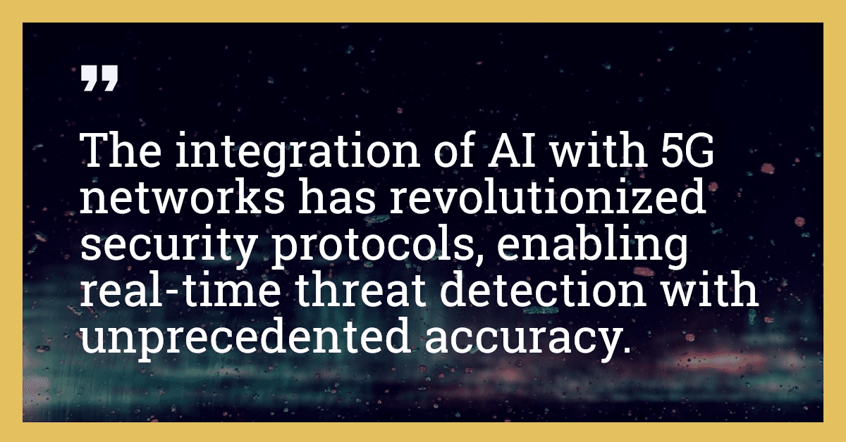 The integration of AI with 5G networks has revolutionized security protocols, enabling real-time threat detection with unprecedented accuracy.