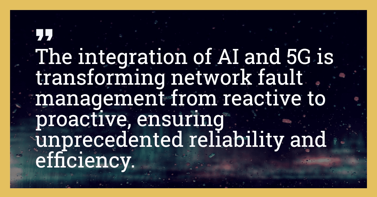 The integration of AI and 5G is transforming network fault management from reactive to proactive, ensuring unprecedented reliability and efficiency.