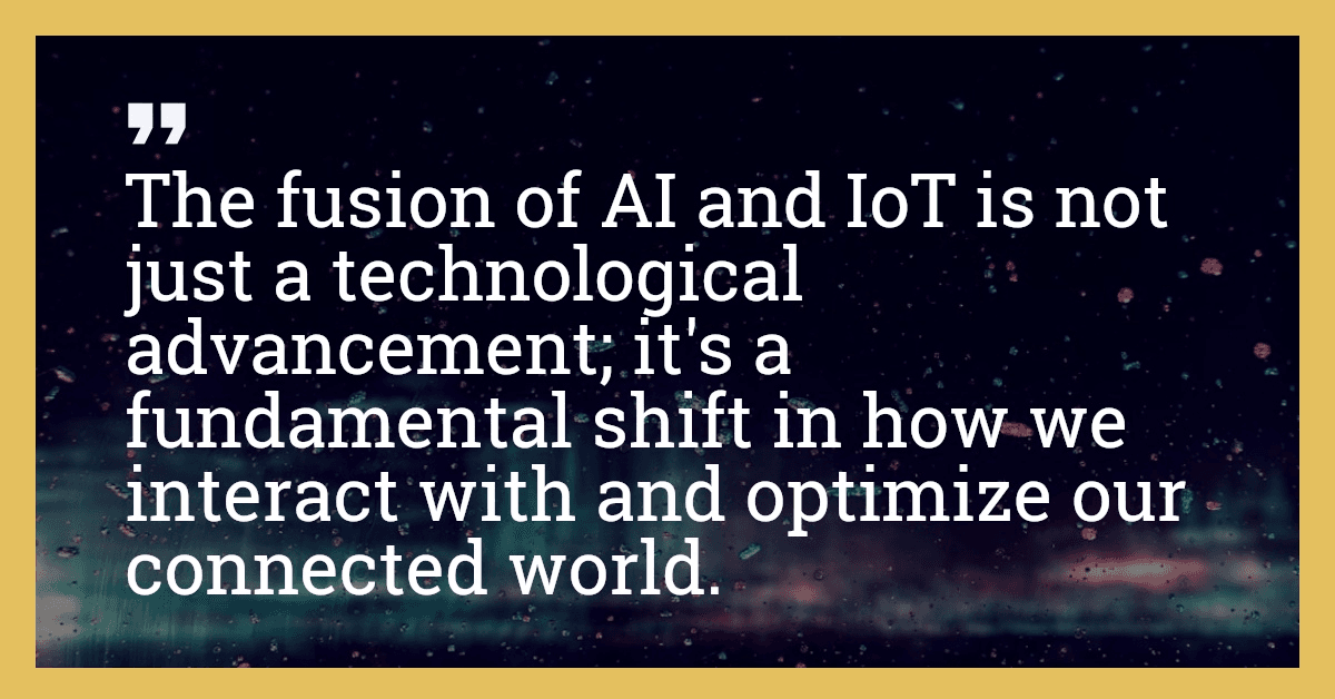 The fusion of AI and IoT is not just a technological advancement; it's a fundamental shift in how we interact with and optimize our connected world.