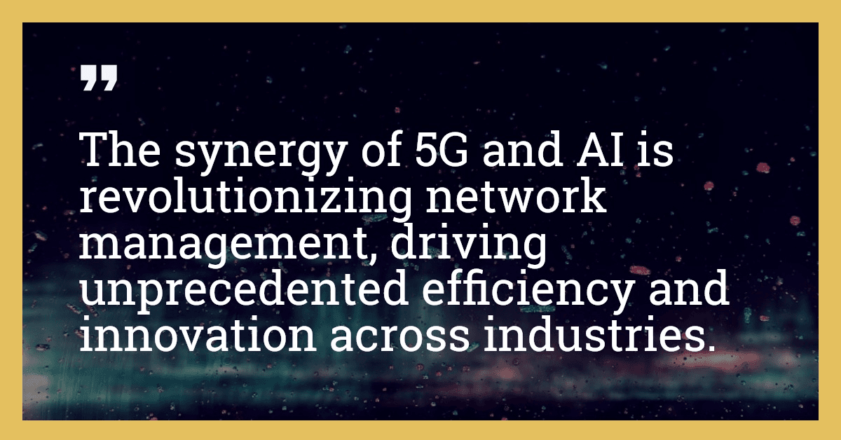 The synergy of 5G and AI is revolutionizing network management, driving unprecedented efficiency and innovation across industries.