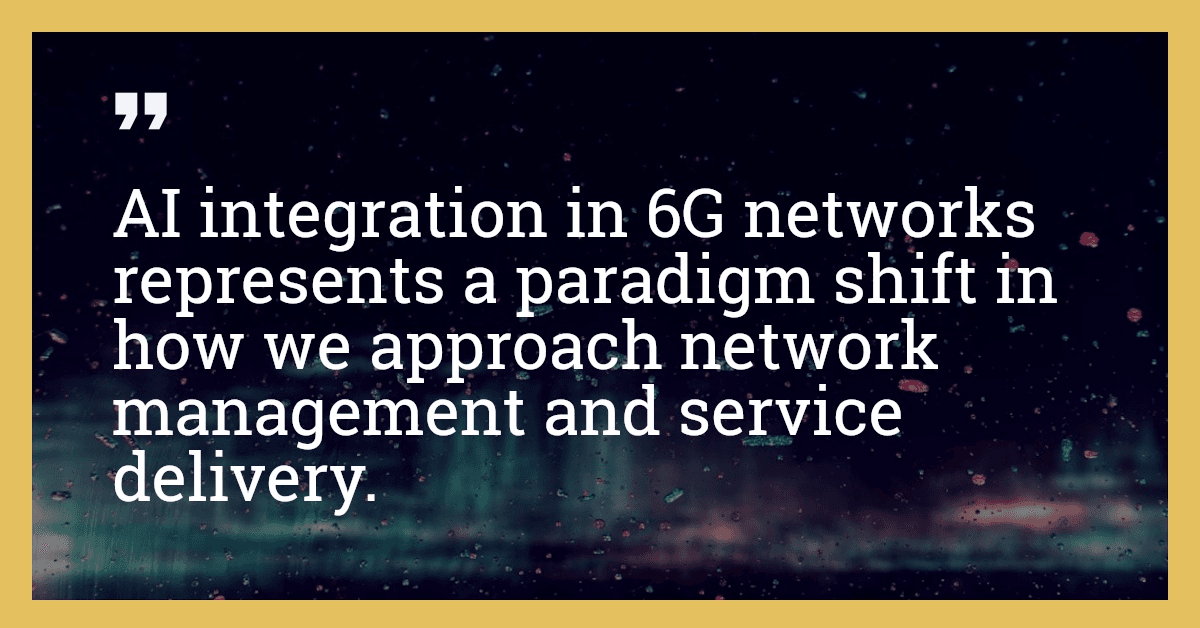 AI integration in 6G networks represents a paradigm shift in how we approach network management and service delivery.