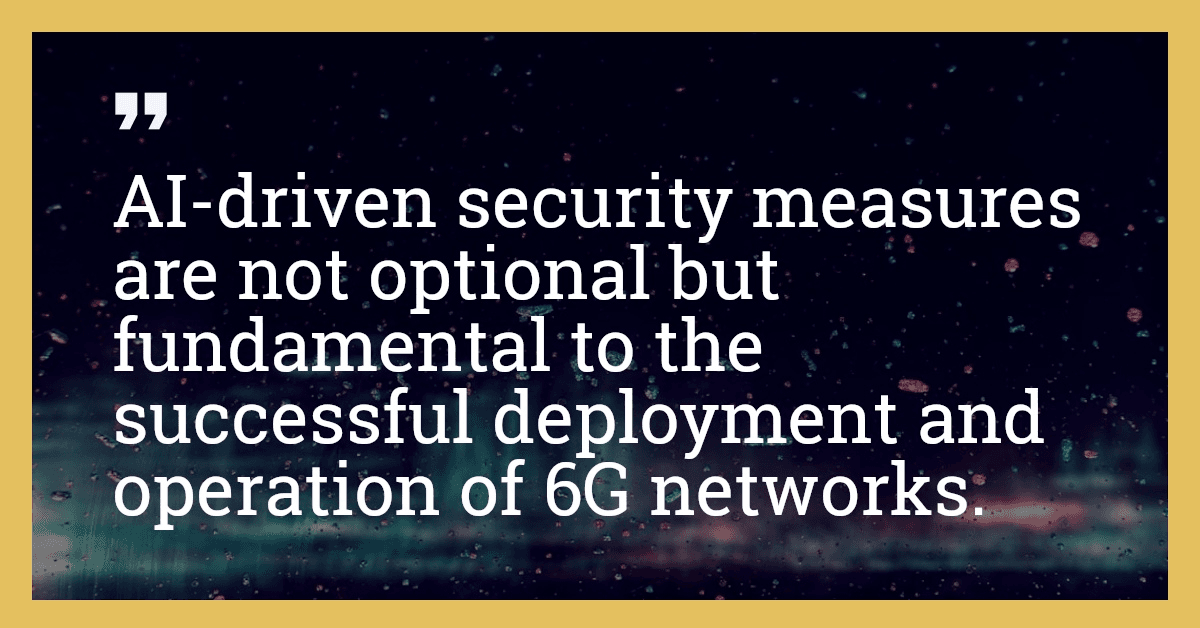 AI-driven security measures are not optional but fundamental to the successful deployment and operation of 6G networks.