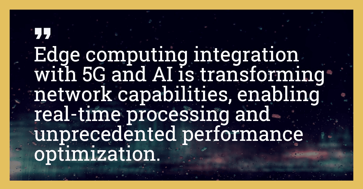 Edge computing integration with 5G and AI is transforming network capabilities, enabling real-time processing and unprecedented performance optimization.