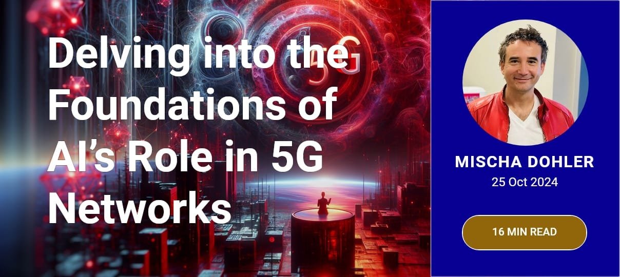 Delving into the Foundations of AI's Role in 5G Networks - Mischa Dohler