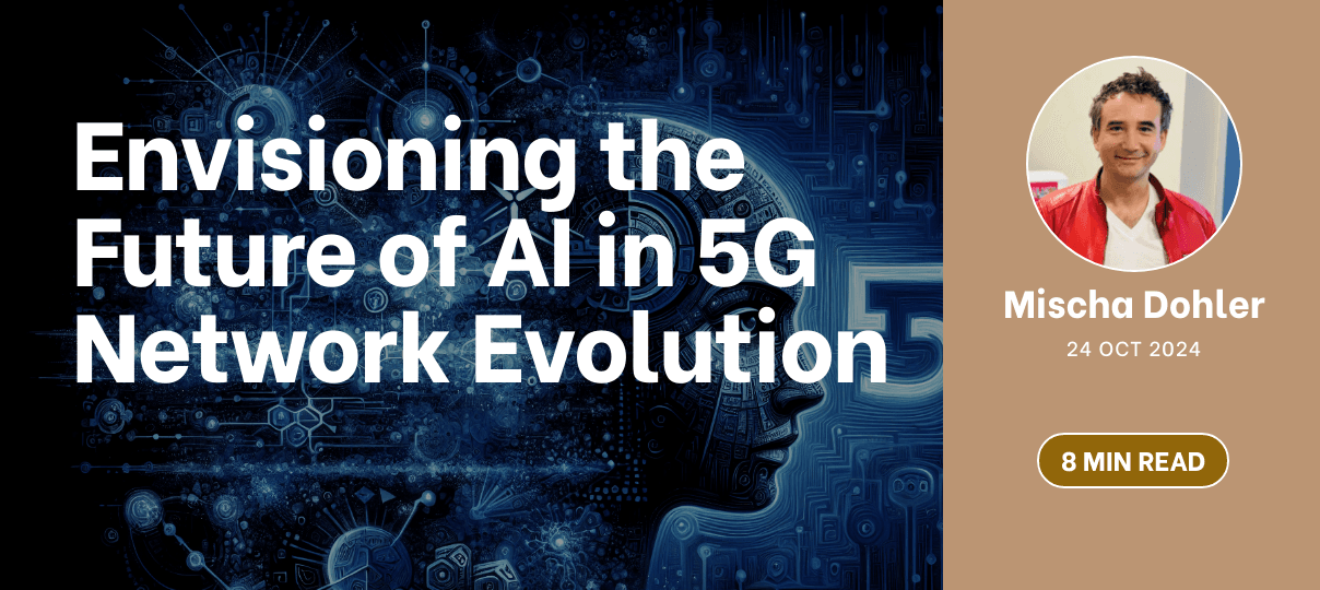 Envisioning the Future of AI in 5G Network Evolution - Mischa Dohler