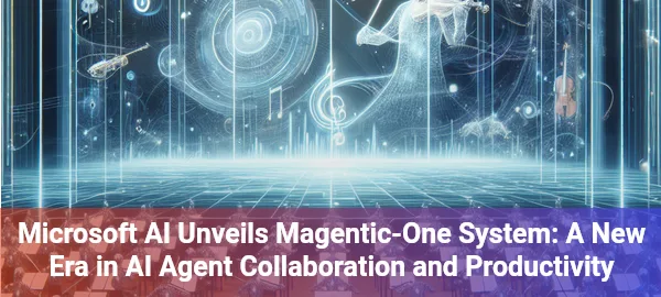 Microsoft's Magentic-One AI system revolutionizes multi-agent collaboration, enabling complex tasks with unprecedented efficiency.