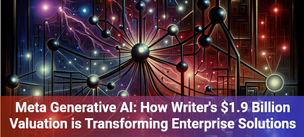 Meta generative AI startup Writer raises $200M, transforming enterprise innovation with advanced AI solutions