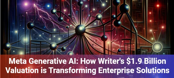 Meta generative AI startup Writer raises $200M, transforming enterprise innovation with advanced AI solutions