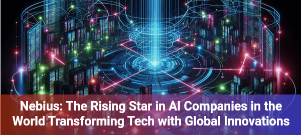 Nebius: From Russian tech giant to global AI infrastructure player transforming cloud computing landscape
