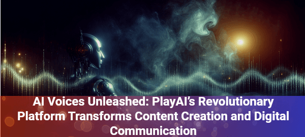 Explore PlayAI's groundbreaking AI voices: Revolutionizing digital communication with unprecedented voice cloning technology