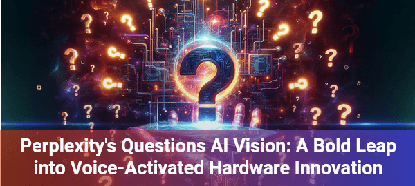 Perplexity's AI questions hardware revolution: A game-changing $50 device that could redefine technology interactions
