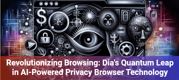 Discover Dia: The AI-powered privacy browser revolutionizing online experiences with unprecedented control and intelligence.