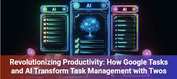 Revolutionize productivity with Twos: AI-powered Google Tasks that intelligently suggest actions and streamline your workflow.