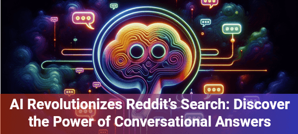 Reddit's AI search transforms community knowledge, offering instant, conversational answers from millions of user threads.