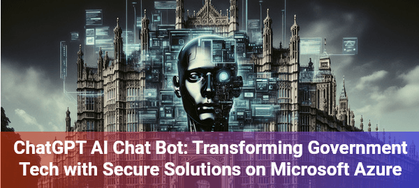 OpenAI's ChatGPT AI chat bot transforms government digital interactions with secure, innovative solutions.