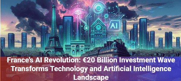 France's €85B AI investment surge: Brookfield, Bpifrance lead massive artificial intelligence ecosystem transformation
