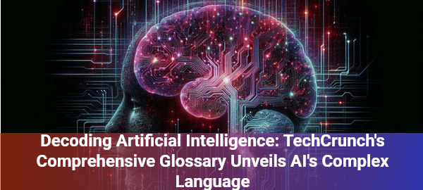 Unveiling the AI glossary: Decode complex artificial intelligence terms and understand the tech revolutionizing our digital world.
