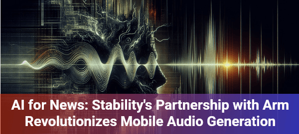 Stability AI's breakthrough: Optimized AI audio generation transforms mobile sound creation with Arm collaboration
