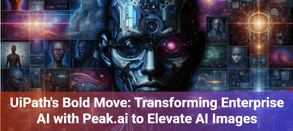 UiPath's Peak.ai acquisition signals a transformative era for AI images, reshaping enterprise visual intelligence.