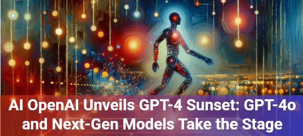 OpenAI's GPT-4 model retiring: GPT-4o takes center stage, promising enhanced AI capabilities and performance.