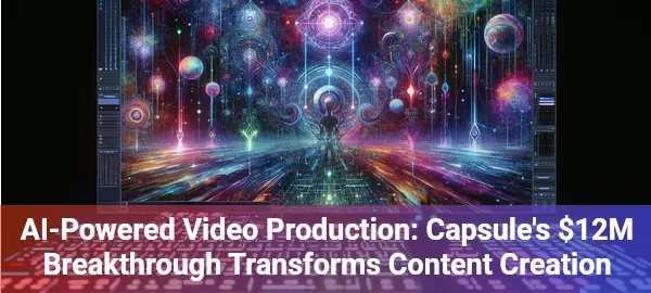 Capsule's $12M AI video editor revolutionizes video production, making professional editing accessible to everyone.