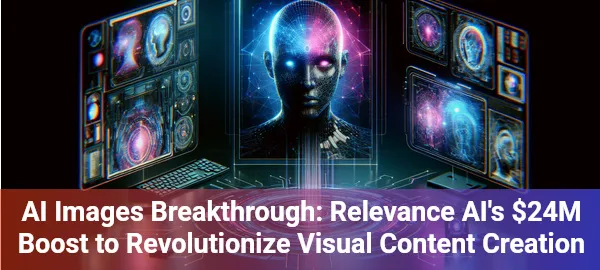 Discover how Relevance AI's $24M breakthrough is revolutionizing AI images across industries